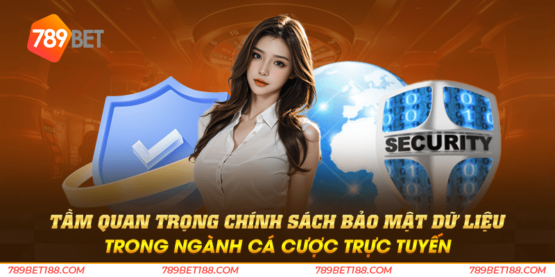 tầm quan trọng chính sách bảo mật dữ liệu trong ngành cá cược trực tuyến