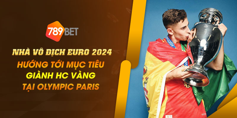 17 Nha vo dich Euro 2024 huong toi muc tieu gianh HC vang tai Olympic Paris