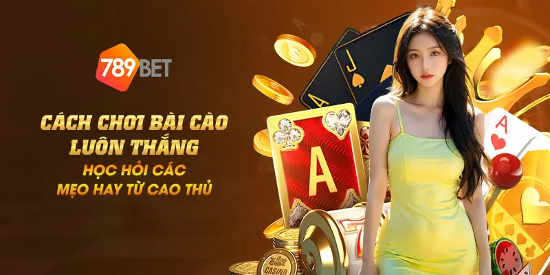 11zon 10 cach choi bai cao luon thang hoc hoi cac meo hay tu cao thu