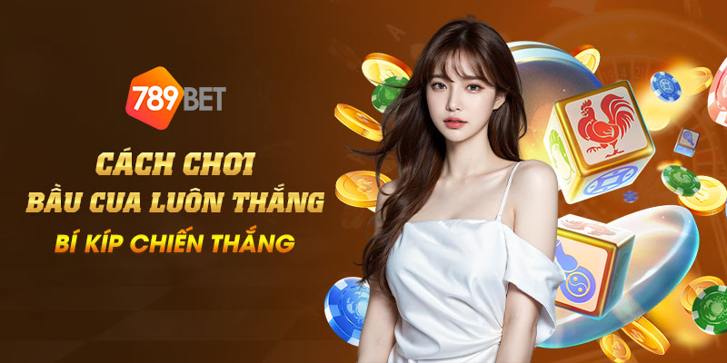 38 Cach choi bau cua luon thang Bi kip chien thang