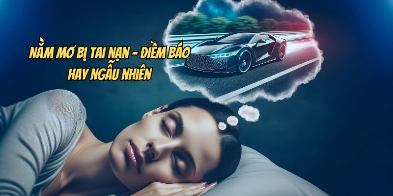 Thấy tai nạn xe hơi trong giấc mơ