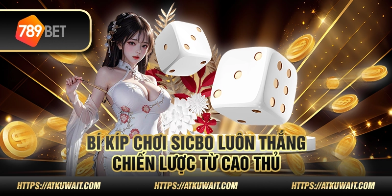 2 Bi kip choi sicbo luon thang Chien luoc tu cao thu