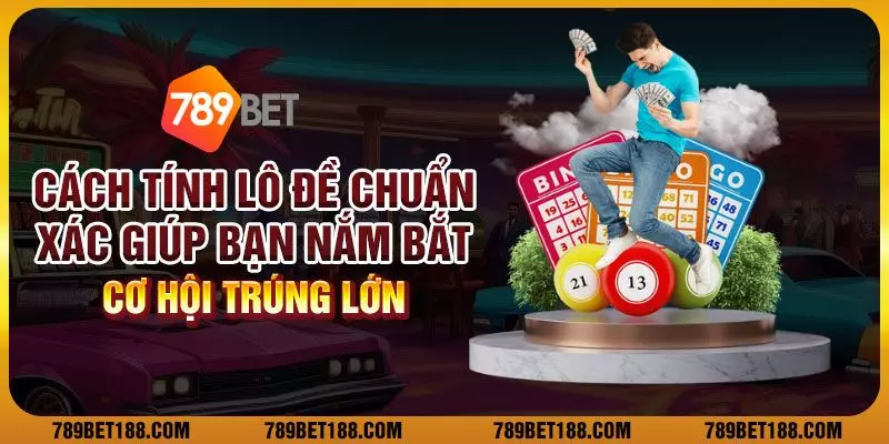 2 cach tinh lo de chuan xac giup ban nam bat co hoi trung lon