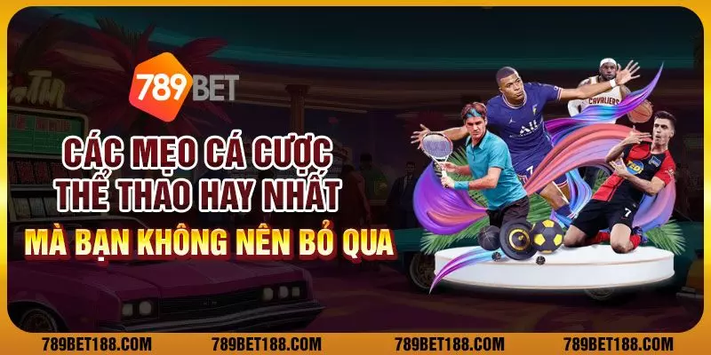 Các mẹo cá cược thể thao hay nhất mà bạn không nên bỏ qua