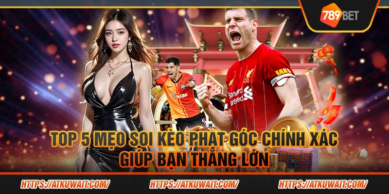 9 Top 5 meo soi keo phat goc chinh xac giup ban thang lon