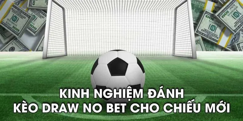 Khám phá chiến lược đặt cược kèo draw no bet thành công