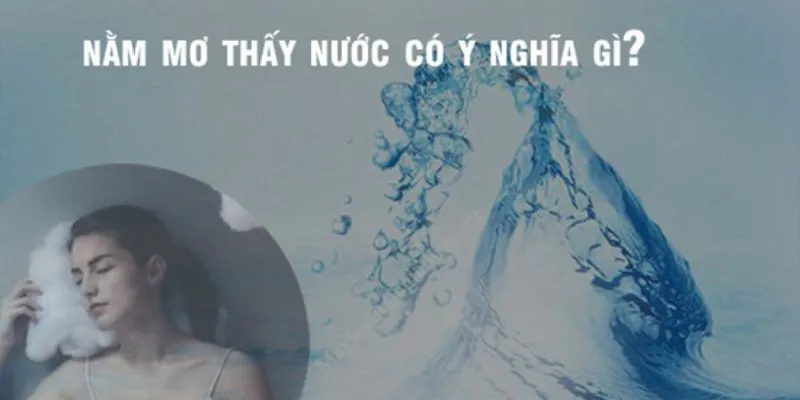 Nằm mơ thấy nước tràn ngập hoặc lũ lụt