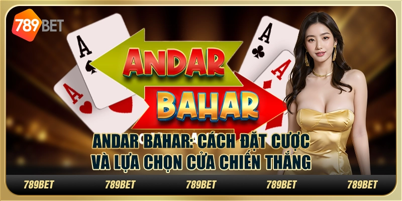 Andar Bahar: Cách đặt cược và lựa chọn cửa chiến thắng