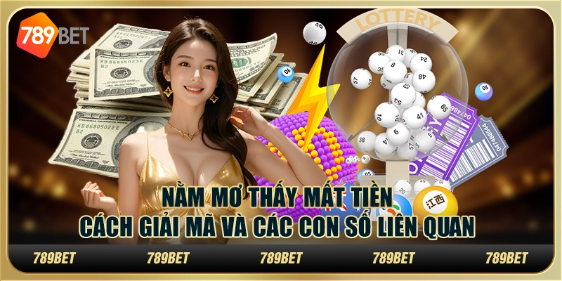 Nằm mơ thấy mất tiền: Cách giải mã và các con số liên quan