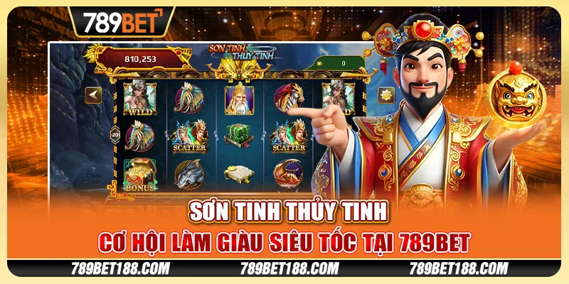 Sơn Tinh Thủy Tinh - Cơ hội làm giàu siêu tốc tại 789Bet