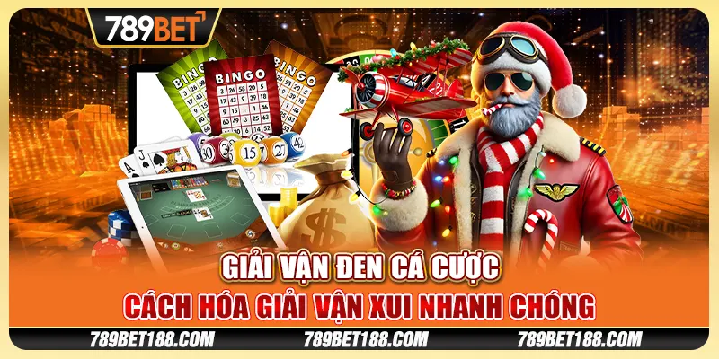 Giải vận đen cá cược - Cách hóa giải vận xui nhanh chóng