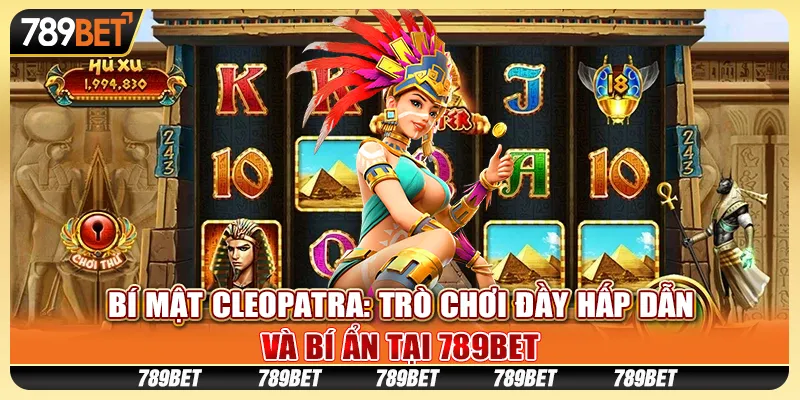 Bí Mật Cleopatra: Trò chơi đầy hấp dẫn và bí ẩn tại 789Bet
