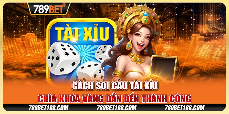 Cách soi cầu tài xỉu - Chìa khóa vàng dẫn đến thành công
