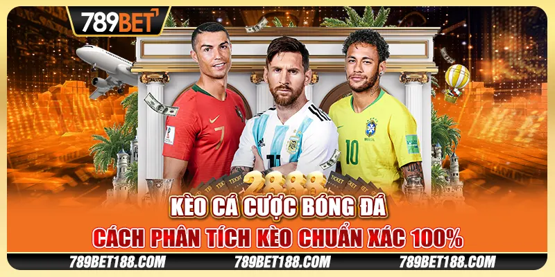 Kèo cá cược bóng đá - Cách phân tích kèo chuẩn xác 100%