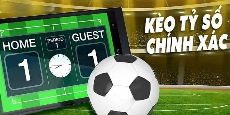 Tìm hiểu về kèo tỷ số chính xác 