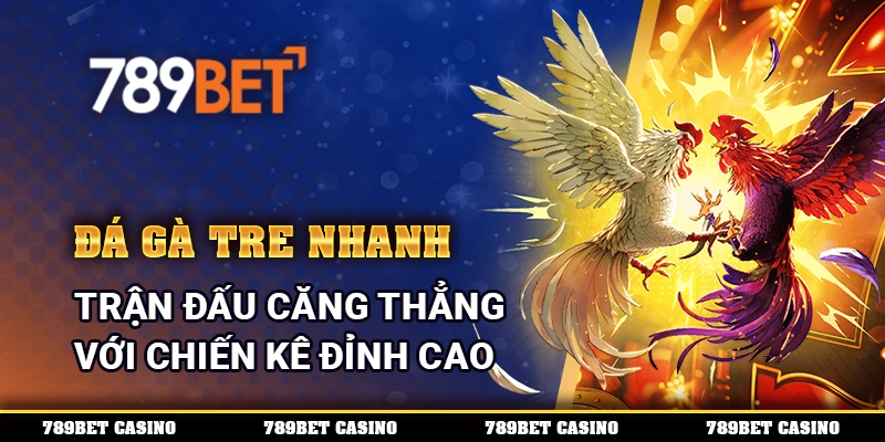 Đá Gà Tre Nhanh