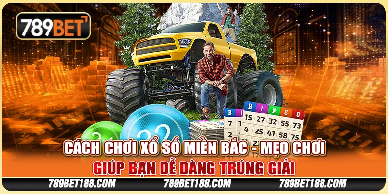 Cách chơi Xổ số miền Bắc - Mẹo chơi giúp bạn dễ dàng trúng giải