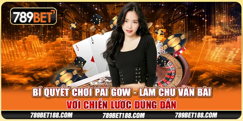 Bí quyết chơi Pai Gow - Làm chủ ván bài với chiến lược đúng đắn