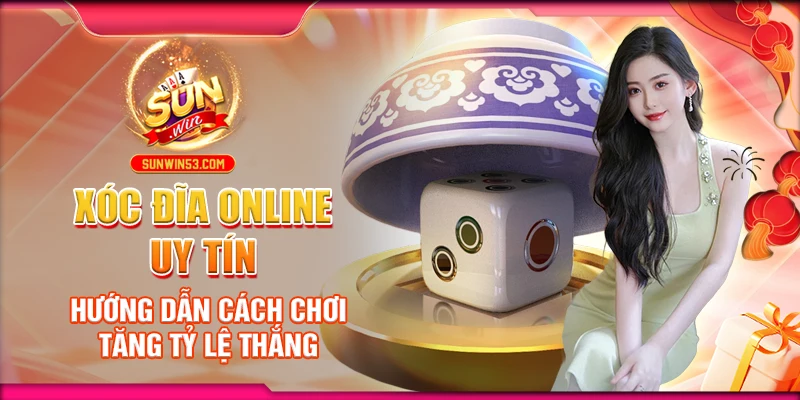 xoc-dia-online-uy-tin-huong-dan-cach-choi-tang-ty-le-thang
