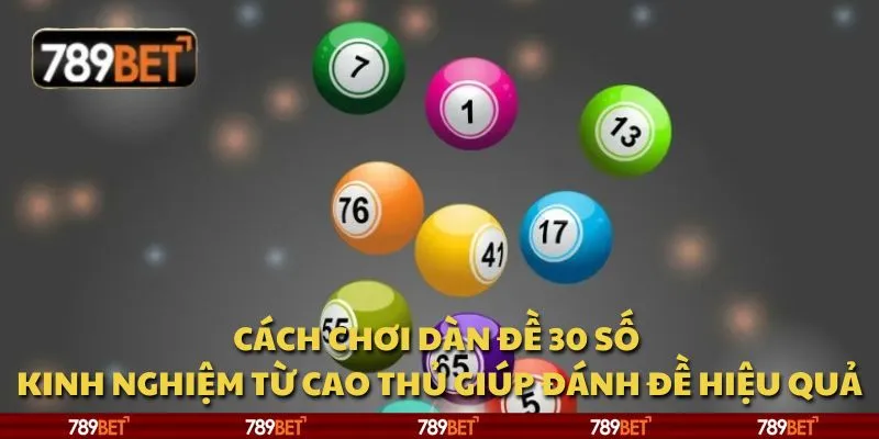 Cách chơi dàn đề 30 số - Kinh nghiệm từ cao thủ giúp đánh đề hiệu quả