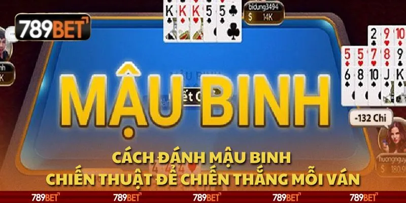 Cách đánh Mậu Binh - Chiến thuật để chiến thắng mỗi ván