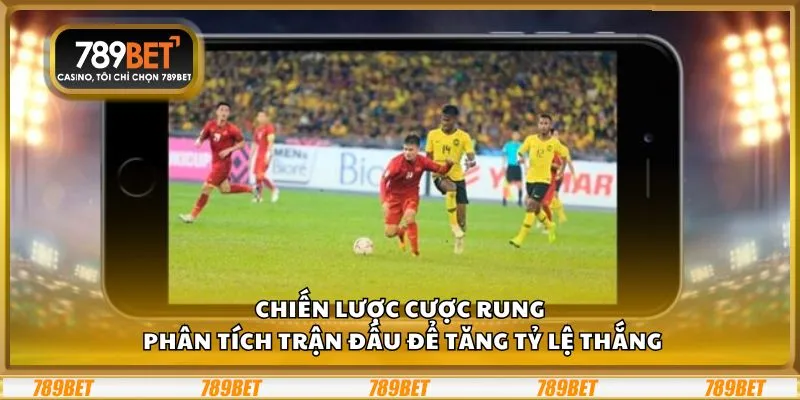 Chiến lược cược rung: Phân tích trận đấu để tăng tỷ lệ thắng