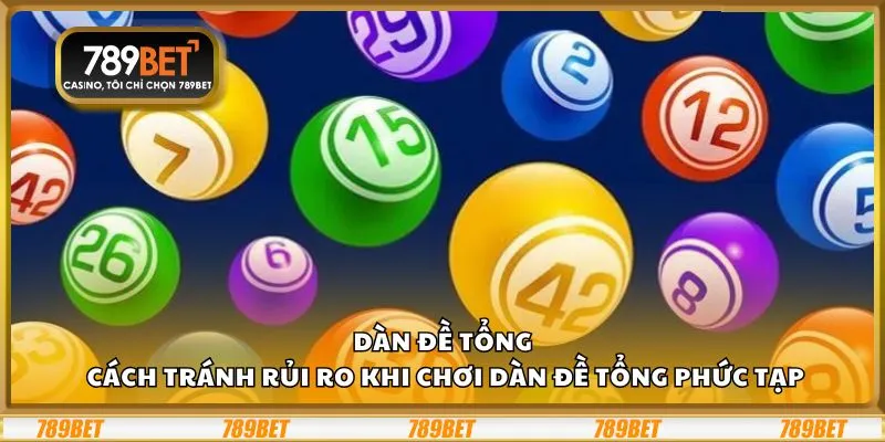 Dàn đề tổng: Cách tránh rủi ro khi chơi dàn đề tổng phức tạp