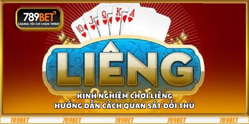 Kinh nghiệm chơi Liêng: Hướng dẫn cách quan sát đối thủ