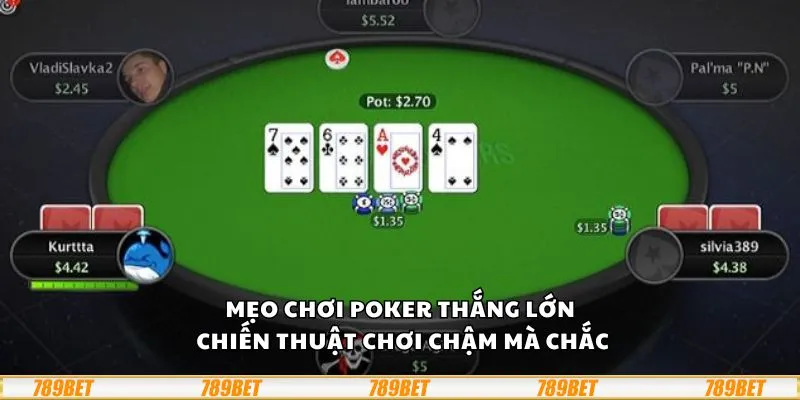 Mẹo chơi Poker thắng lớn: Chiến thuật chơi chậm mà chắc