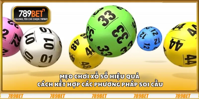 Mẹo chơi xổ số hiệu quả: Cách kết hợp các phương pháp soi cầu